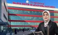 “YALOVA’DA SAĞLIK HİZMETLERİNİN KALİTESİ YÜKSELECEK”