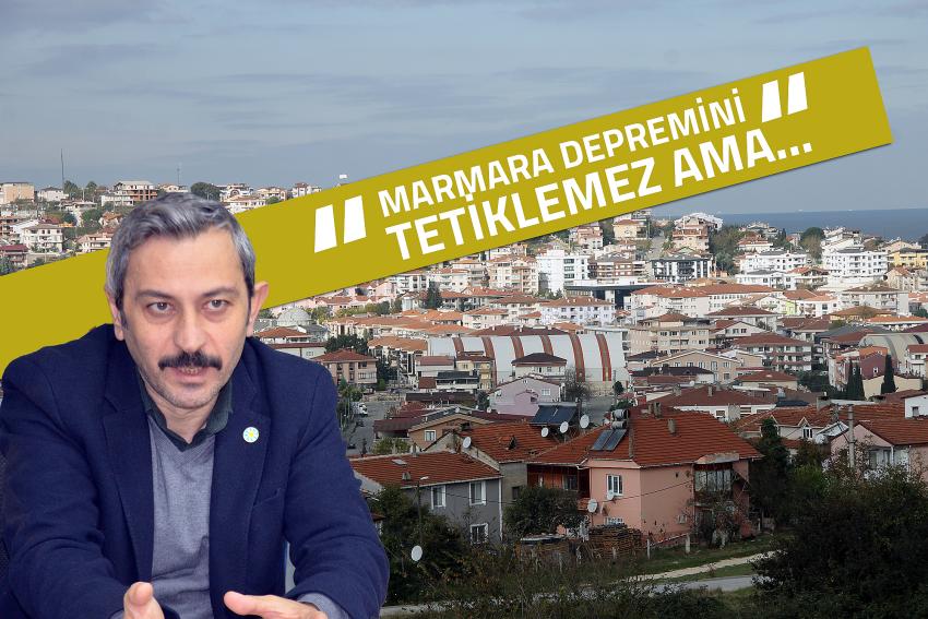 MARMARA DEPREMİNİ TETİKLEMEZ AMA…